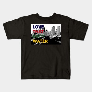 Love that dirty water Kids T-Shirt